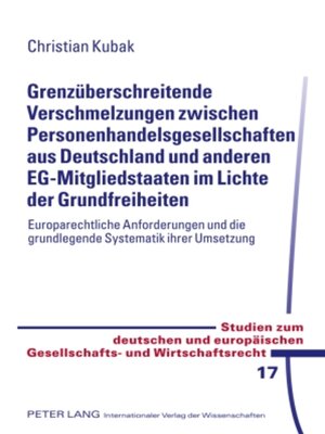cover image of Grenzüberschreitende Verschmelzungen zwischen Personenhandelsgesellschaften aus Deutschland und anderen EG-Mitgliedstaaten im Lichte der Grundfreiheiten